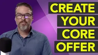 Create Your Core Offer for High Ticket Services