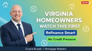 Thinking About Refinancing or Buying in Virginia? Watch This First