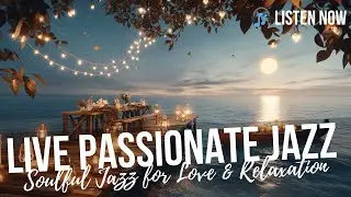 LIVE ❤️ Seamless Blend of Passionate Saxophone, Soft Piano & Smooth Jazz Rhythms 🎷
