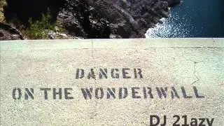 Danger On The Wonderwall - DJ 21azy