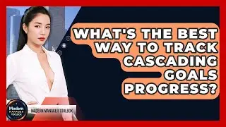 What's The Best Way To Track Cascading Goals Progress? - Modern Manager Toolbox