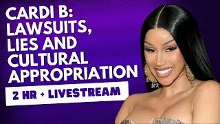 Cardi B: Lawsuits, Lies And Cultural Appropriation (2 HR + Livestream) 
