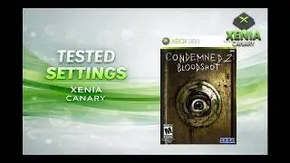 Condemned 2: Bloodshot | Xbox 360 Xenia Canary Settings Guide 2025 🔦💥