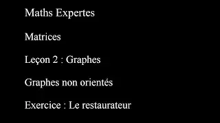 Maths Expertes Matrices 2 Graphes non orient&eacute;s Exercice Le restaurateur
