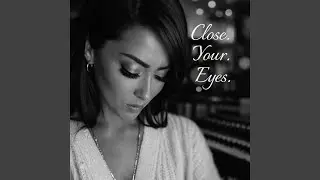 Close Your Eyes