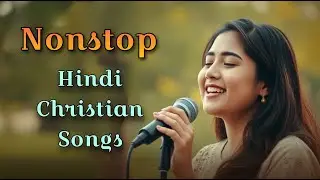Nonstop Hindi Christian Song | Nonstop Hindi Gospel Songs |#jukeboxsongs #christianmusic |