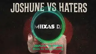 Mixas DJ - Joshune vs Haters Remix Blooteg
