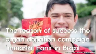 Short Story: The reason of success the organ donation campaign 'Immortal Fans' in Brazil