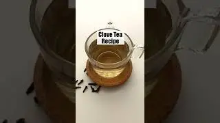 Clove Tea Recipe