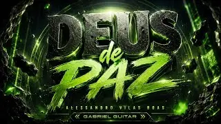 Deus De Paz | ALESSANDRO VILAS BOAS (COVER GUITAR)