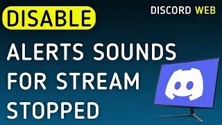 How To Disable Notifications Sounds For Stream Stopped On Discord Web On PC (New Update)