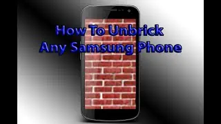 How To Unbrick/Unroot Any Samsung Device [PC NEDDED]