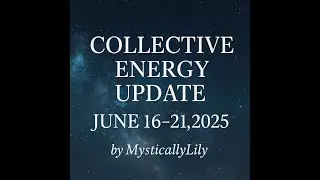 Collective Energy Update June 16&ndash;21, 2025