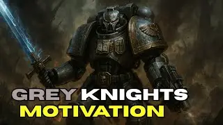 GREY KNIGHTS MOTIVATIONAL SPEECH: Warhammer 40k motivation