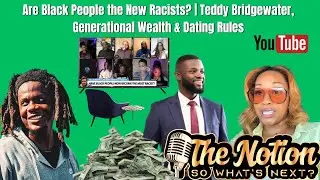 Are Black People the New Racists? | Teddy Bridgewater, Generational Wealth & Dating Rules