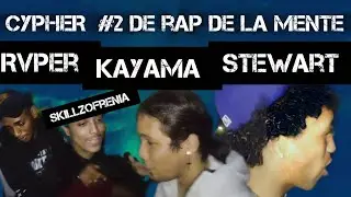 CYPHER #2 de RAP DE LA MENTE FT RVPER X SKILLZOFRENIA X STEWART X KAYAMA (SAEL EN LA CAMARA)