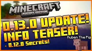 ★MINECRAFT POCKET EDITION 0.13.0 UPDATE - SECRET 0.12.0 FEATURES & NEXT UPDATE HINTS & INFO!★