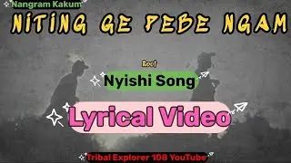 Niting Ge Pebe Ngam-Official Lyrics|| Lungte Yullo Nyishi song || Arunachal Pradesh ||