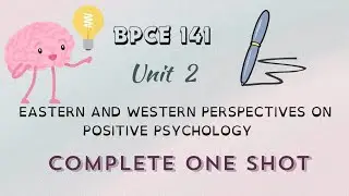 BPCE 141| Unit 2 One shot | Eastern and Western Positive Psychology