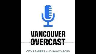 Vancouver Overcast (Episode 1) &ndash; Who will solve the city's *big* political problems?