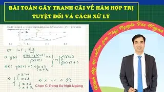 Bài toán gây tranh cãi về hàm trị tuyệt đối hàm hợp VDC và các xử lý|Thầy Nguyễn Văn Huỳnh