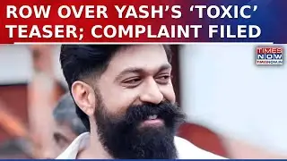 Yash&rsquo;s &lsquo;Toxic&rsquo; Teaser Sparks Controversy As Activist, AAP Women&rsquo;s Wing Move CBFC Over Visuals