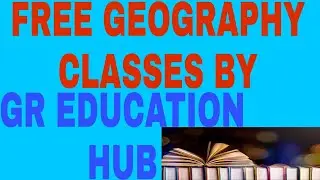GR EDUCATION HUB(GEOGRAPHY PART-3)