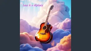 Love Is a Mystery
