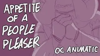 【APPETITE OF A PEOPLE-PLEASER】|| OC animatic