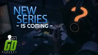 GameDev Series is COMING SOON!!!