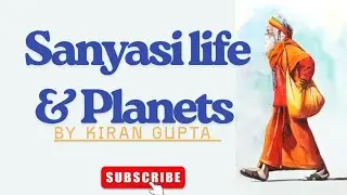 Sanyasi Life & Planets | Which Planets Give Which Type Of Sanyas | Sanyasi Jivan |Tapasvi Kapali etc