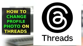How To Change Profile Picture On Threads App (2025)