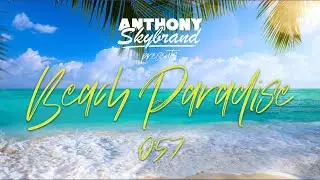 Anthony Skybrand - Beach Paradise Radio 057