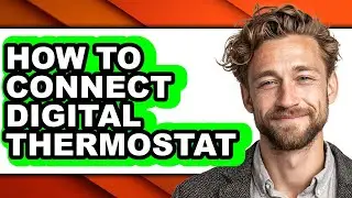 How to Connect Digital Thermostat - Full Guide