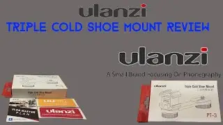 Ulanzi triple cold shoe mount pt 3 Review