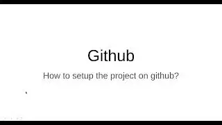 GitHub Tutorial - How to setup github repo?