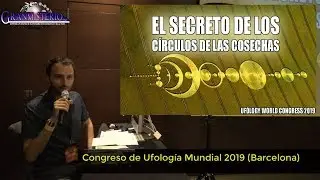 Anomal&iacute;as inexplicables en los c&iacute;rculos de las cosechas. Conferencia ufology world congress 2019