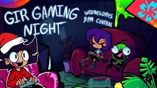 GIR GAMING NIGHT #4 (feat. Invader ZIM Lost and Found Team)