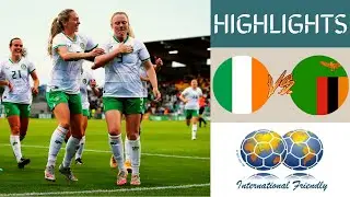 🇮🇪 Ireland vs Zambia 🇿🇲 Women's Friendlies Highlights