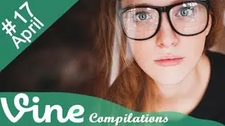 NEW BEST VINES OF APRIL 2015 (week 3) | APRIL 2015 VINE COMPILATION | FUNNY VINES 2015 - VineTV