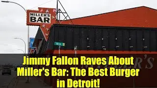 Jimmy Fallon Raves About Miller's Bar: The Best Burger in Detroit!