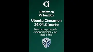 🔎 Review (vertical) en VirtualBox: Ubuntu Cinnamon 24.04.3 &mdash; llena de bugs y sin cambio de idioma