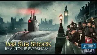 Free Audiobook - 1899 Sub Shock &ndash; A Steampunk Sci-Fi Thriller Like No Other! 🌊✨