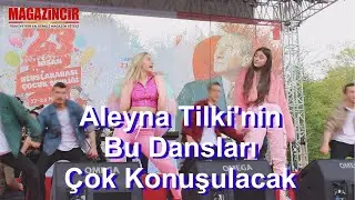 Aleyna Tilki'nin 23 Nisan Konserinde ki Dansları &Ccedil;ok Konuşulacak