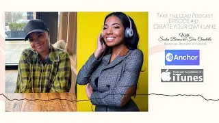 Create Your Own Lane With Sosha Bianca & Tera Chantelle | Take The Lead Podcast