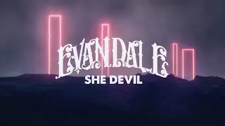 Evandale - She Devil (Official Lyric Video)