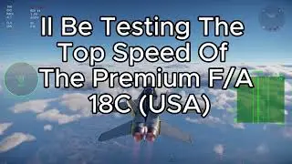 Testing the Top Speed of the F/A-18C Hornet (USA Premium Jet)