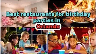 Best restaurants for birthday parties in Orlando