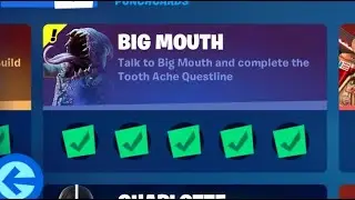 Talk to Big Mouth and complete the Tooth Ache Questline - Complete quests from Big Mouth