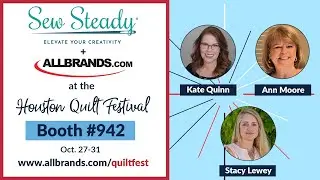 Join AllBrands.com at the 2021 HOUSTON QUILT FESTIVAL! feat. Stacy Lewey, Ann Moore, and Kate Quinn